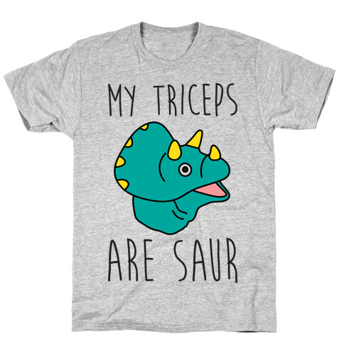 My Triceps Are Saur T-Shirt