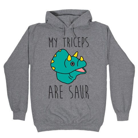 My Triceps Are Saur Hooded Sweatshirt