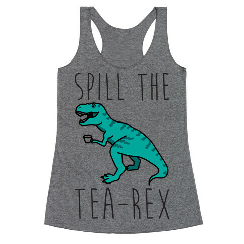 Spill The Tea-Rex Racerback Tank Top
