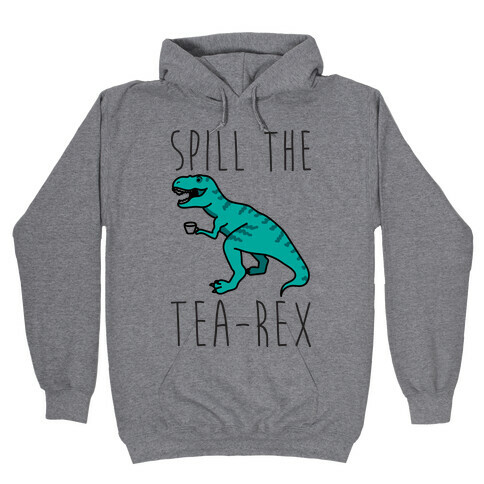 Spill The Tea-Rex Hooded Sweatshirt