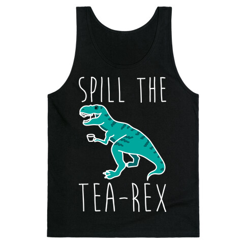 Spill The Tea-Rex Tank Top