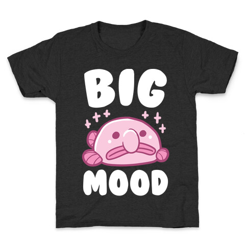 Big Mood - Blob Fish Kids T-Shirt