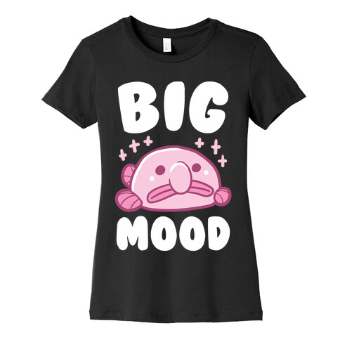 Big Mood - Blob Fish Womens T-Shirt