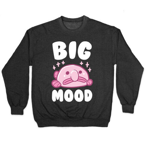 Big Mood - Blob Fish Pullover
