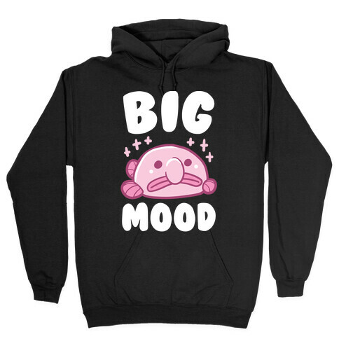 Big Mood - Blob Fish Hooded Sweatshirt