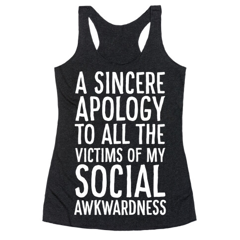 A Sincere Apology To All The Victims Of My Social Awkwardness  Racerback Tank Top