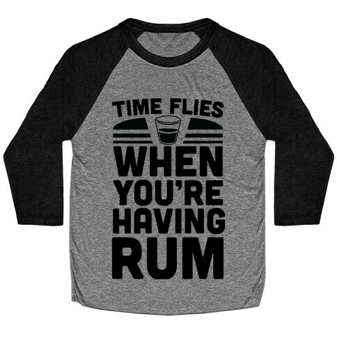 Time Flies When You're Having Rum Baseball Tee