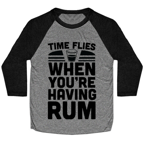 Time Flies When You're Having Rum Baseball Tee