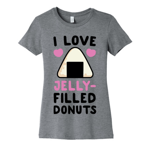I Love Jelly-Filled Donuts - Onigiri Womens T-Shirt