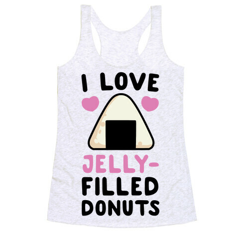 I Love Jelly-Filled Donuts - Onigiri Racerback Tank Top