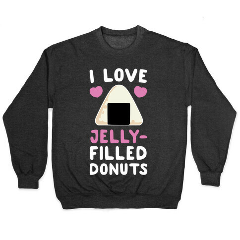 I Love Jelly-Filled Donuts Pullover