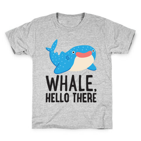 Whale, Hello There Kids T-Shirt