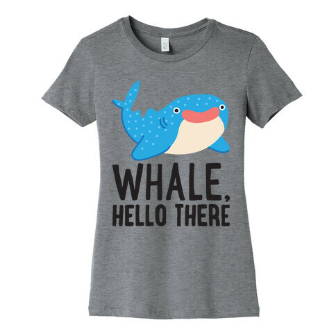 Whale, Hello There Womens T-Shirt