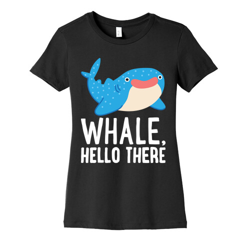 Whale, Hello There Womens T-Shirt