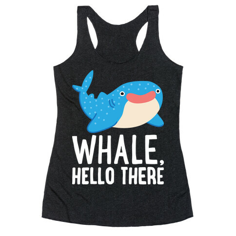 Whale, Hello There Racerback Tank Top