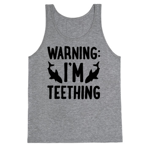 Warning: I'm Teething Tank Top