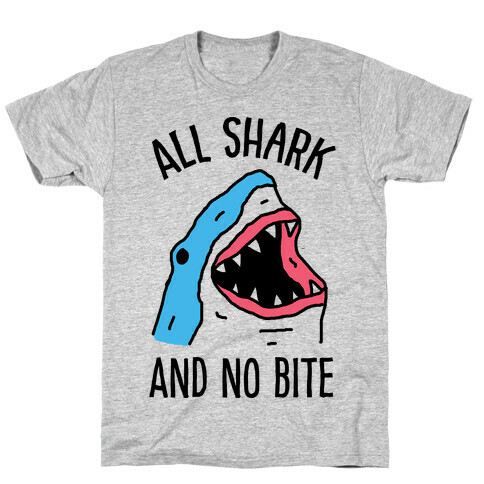 All Shark And No Bite T-Shirt