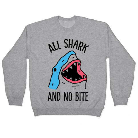 All Shark And No Bite Pullover