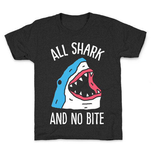 All Shark And No Bite Kids T-Shirt