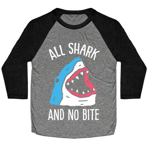 All Shark And No Bite Baseball Tee