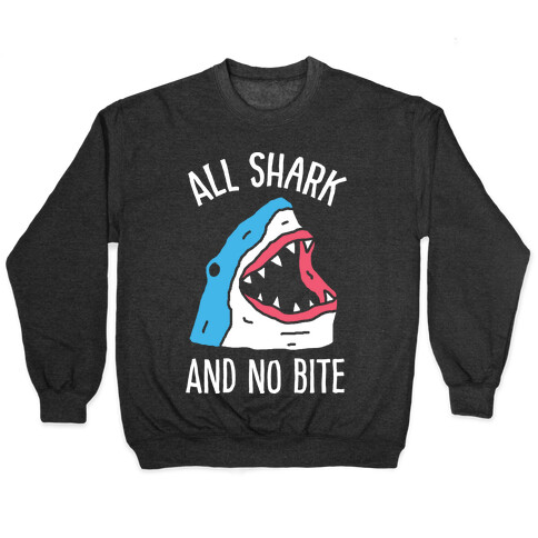 All Shark And No Bite Pullover