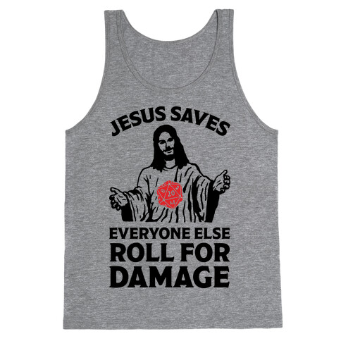 Jesus Saves Everyone Else Roll For Damage Tank Top