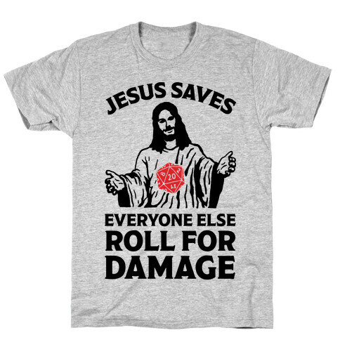Jesus Saves Everyone Else Roll For Damage T-Shirt
