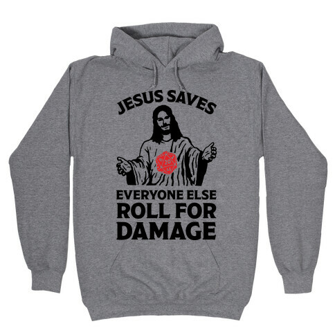 Jesus Saves Everyone Else Roll For Damage Hooded Sweatshirt