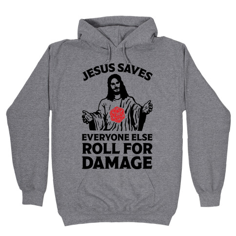 Jesus Saves Everyone Else Roll For Damage Hooded Sweatshirt