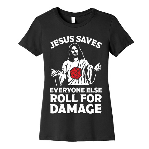 Jesus Saves Everyone Else Roll For Damage Womens T-Shirt