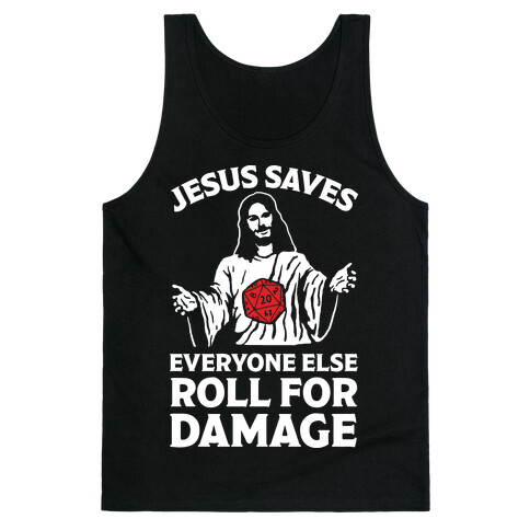 Jesus Saves Everyone Else Roll For Damage Tank Top