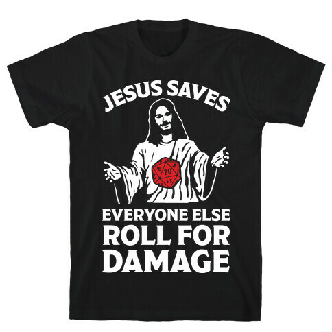 Jesus Saves Everyone Else Roll For Damage T-Shirt
