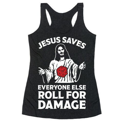 Jesus Saves Everyone Else Roll For Damage Racerback Tank Top