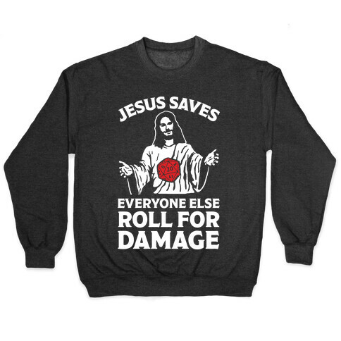 Jesus Saves Everyone Else Roll For Damage Pullover