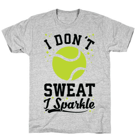 I Don't Sweat I Sparkle Tennis T-Shirt