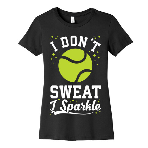 I Don't Sweat I Sparkle Tennis Womens T-Shirt