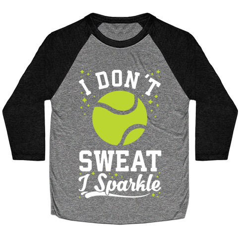 I Don't Sweat I Sparkle Tennis Baseball Tee