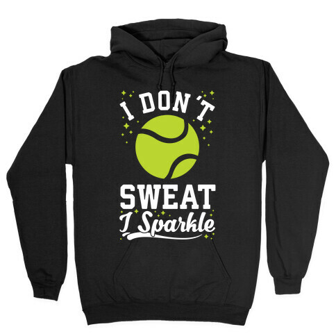 I Don't Sweat I Sparkle Tennis Hooded Sweatshirt