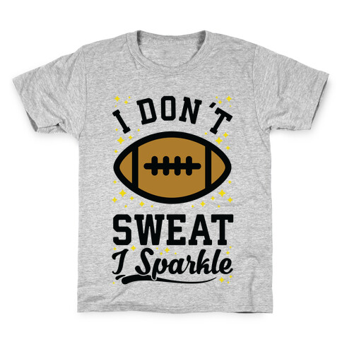 I Don't Sweat I Sparkle Football Kids T-Shirt