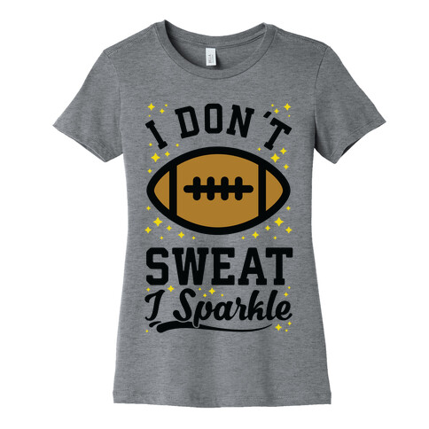 I Don't Sweat I Sparkle Football Womens T-Shirt