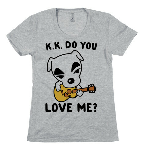 K.K. Do You Love Me Parody Womens T-Shirt