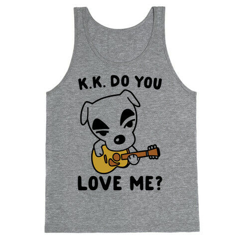 K.K. Do You Love Me Parody Tank Top