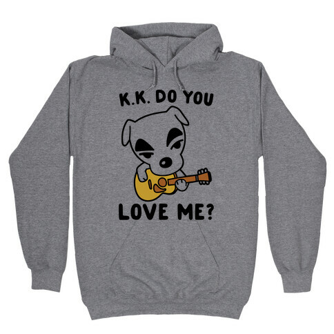 K.K. Do You Love Me Parody Hooded Sweatshirt