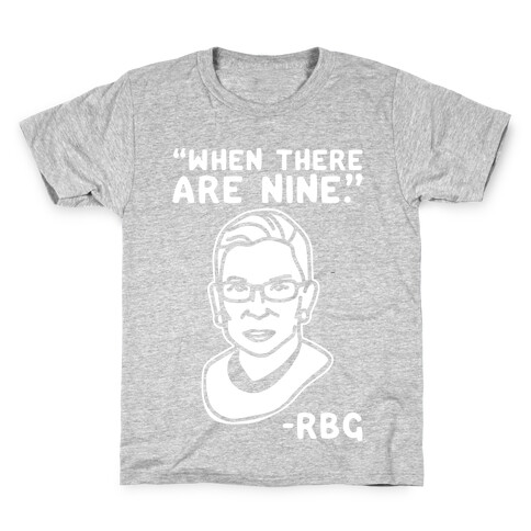 When There Are Nine RBG White Print Kids T-Shirt