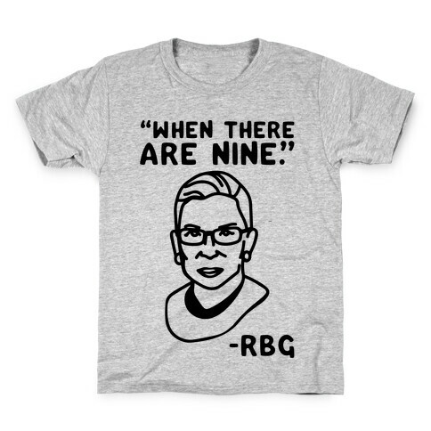 When There Are Nine RBG  Kids T-Shirt
