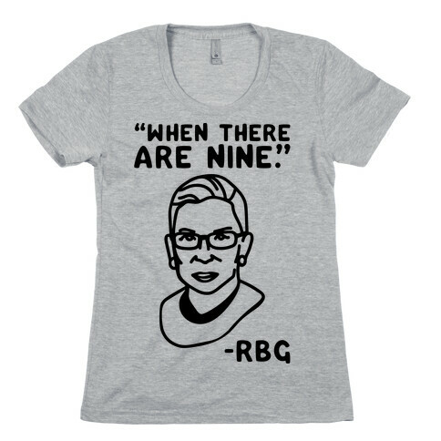 When There Are Nine RBG  Womens T-Shirt