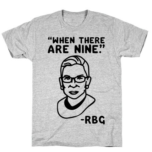 When There Are Nine RBG  T-Shirt