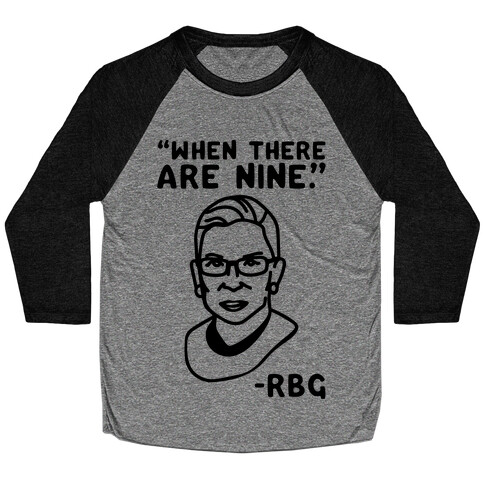 When There Are Nine RBG  Baseball Tee