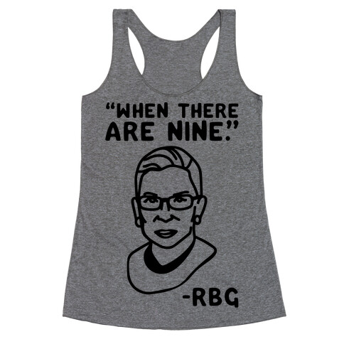 When There Are Nine RBG  Racerback Tank Top