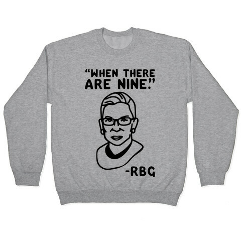 When There Are Nine RBG  Pullover